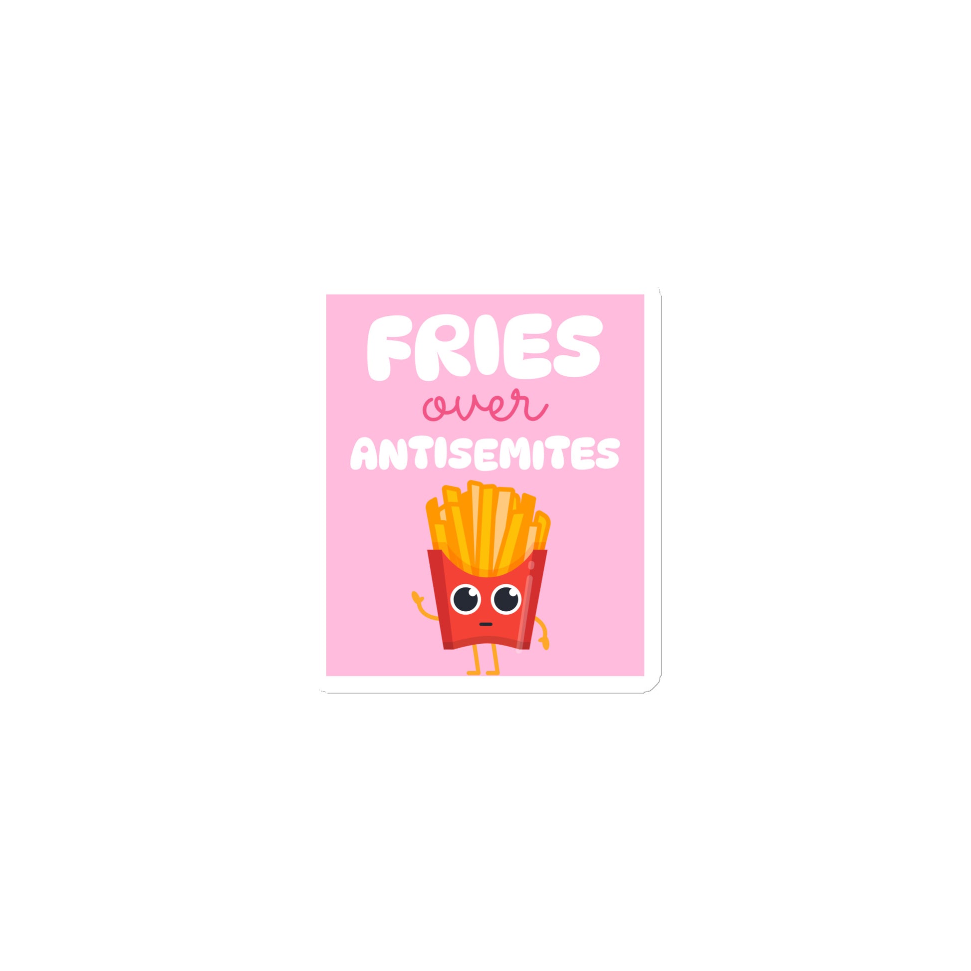 Fries Over Antisemites | Die-Cut Magnet