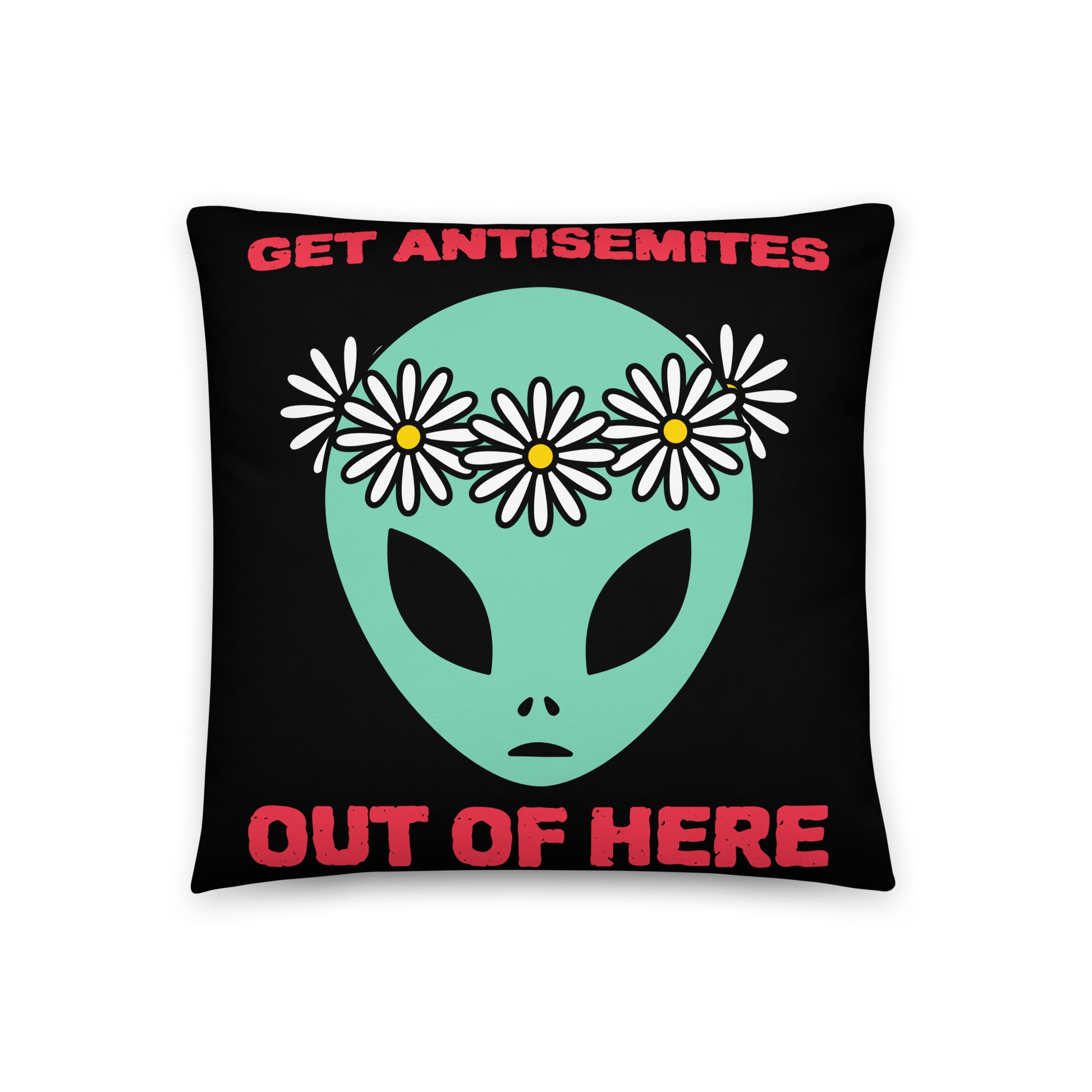 Get Alien Out | Antisemitism | Pillow Case