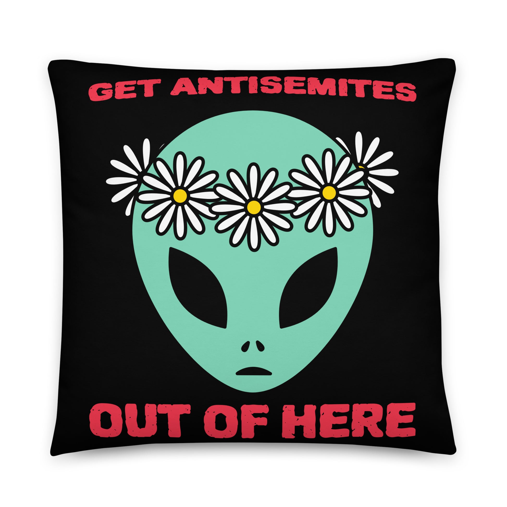 Get Alien Out | Antisemitism | Pillow Case
