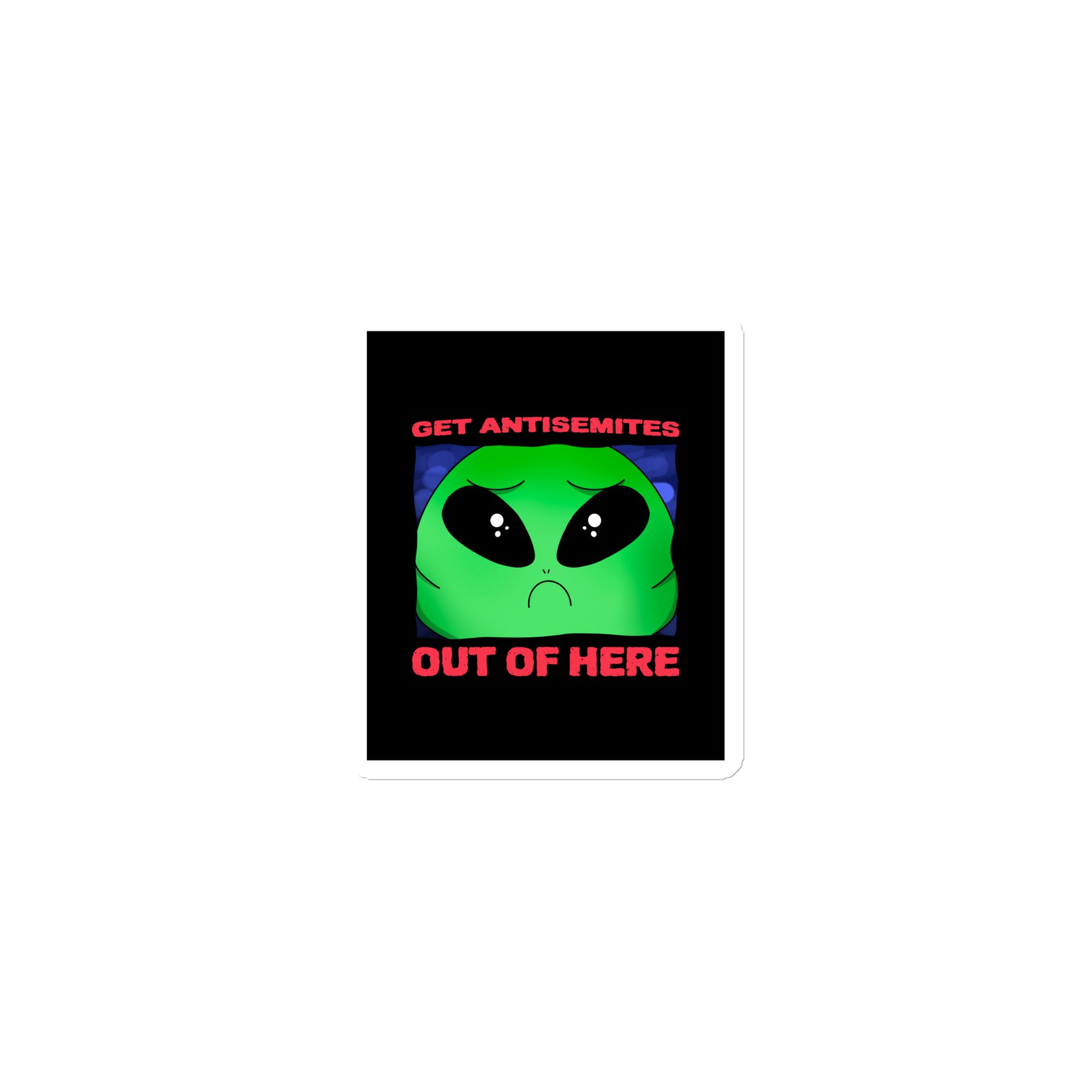 Get Alien Out | Antisemitism | Die-Cut Magnet Jouparty