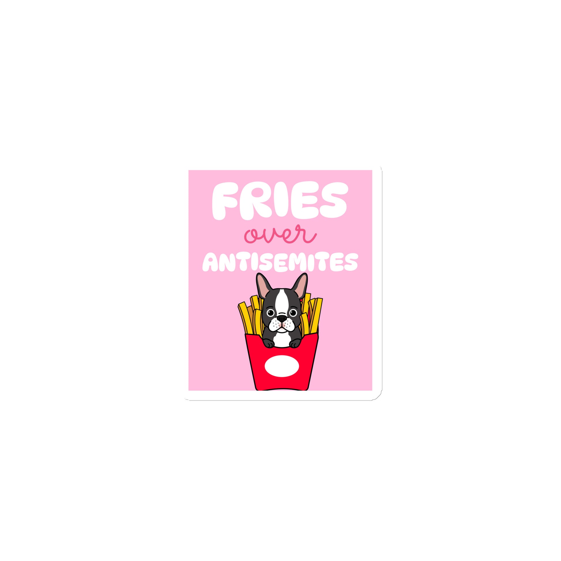 Fries Over Antisemites | Die-Cut Magnet Jouparty