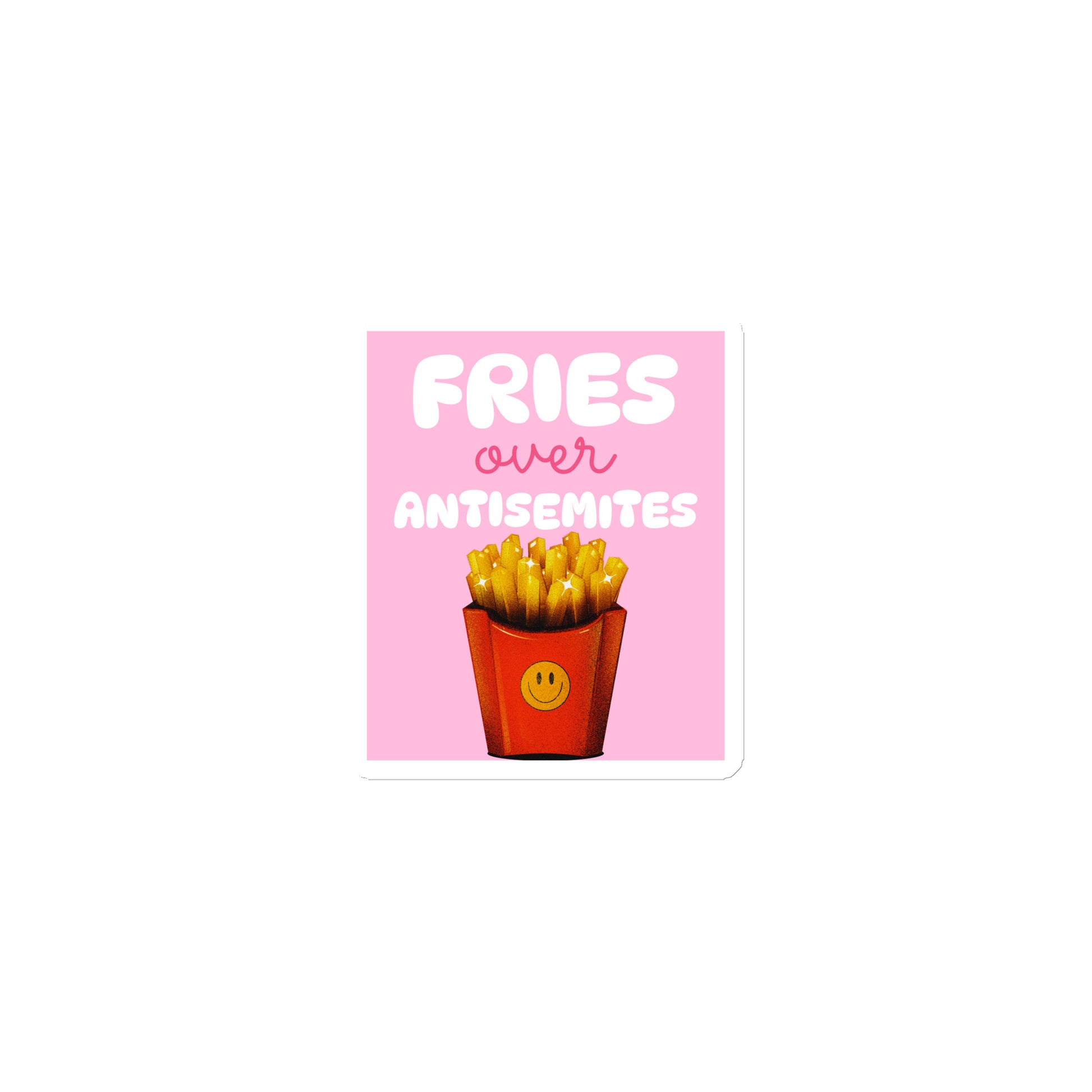Fries Over Antisemites | Die-Cut Magnet Jouparty