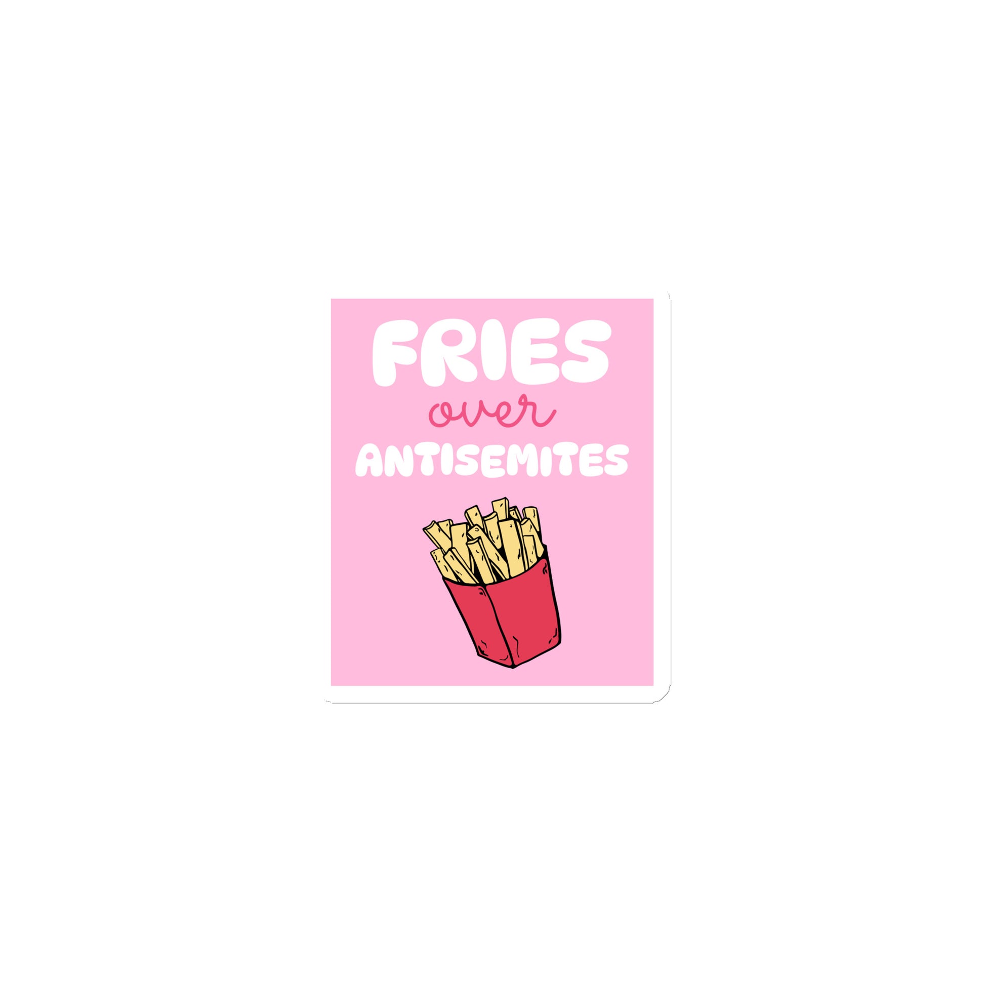 Fries Over Antisemites | Die-Cut Magnet Jouparty