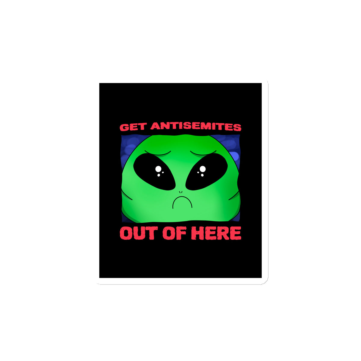 Get Alien Out | Antisemitism | Die-Cut Magnet Jouparty