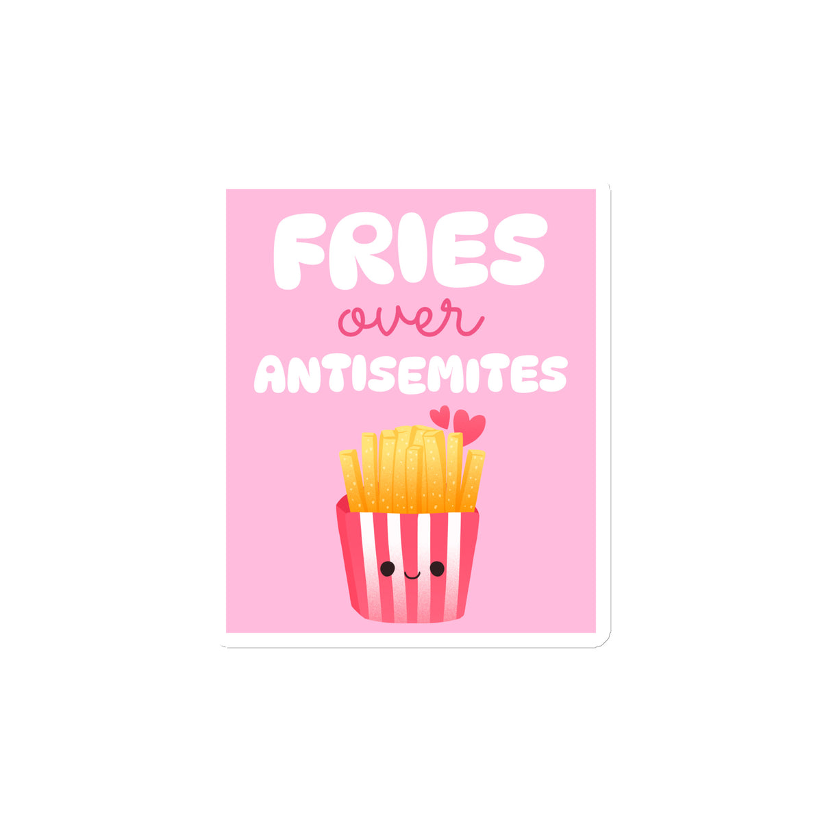 Fries Over Antisemites | Die-Cut Magnet Jouparty