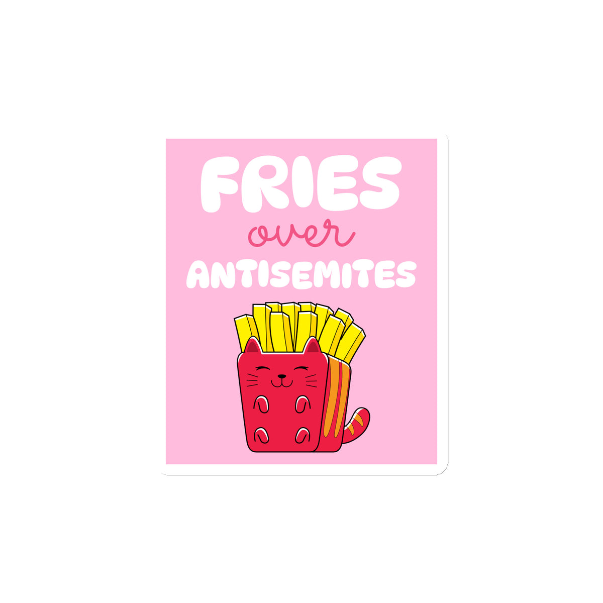 Fries Over Antisemites | Die-Cut Magnet Jouparty