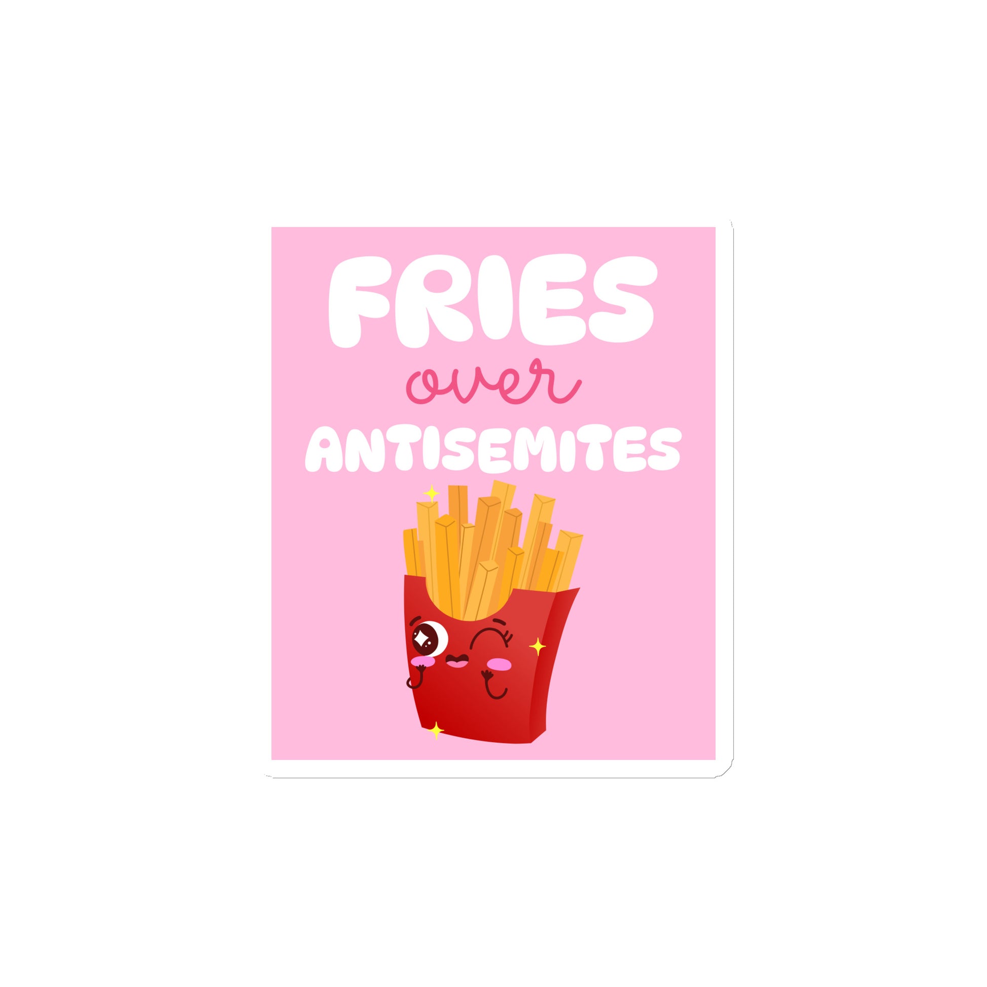 Fries Over Antisemites | Die-Cut Magnet Jouparty