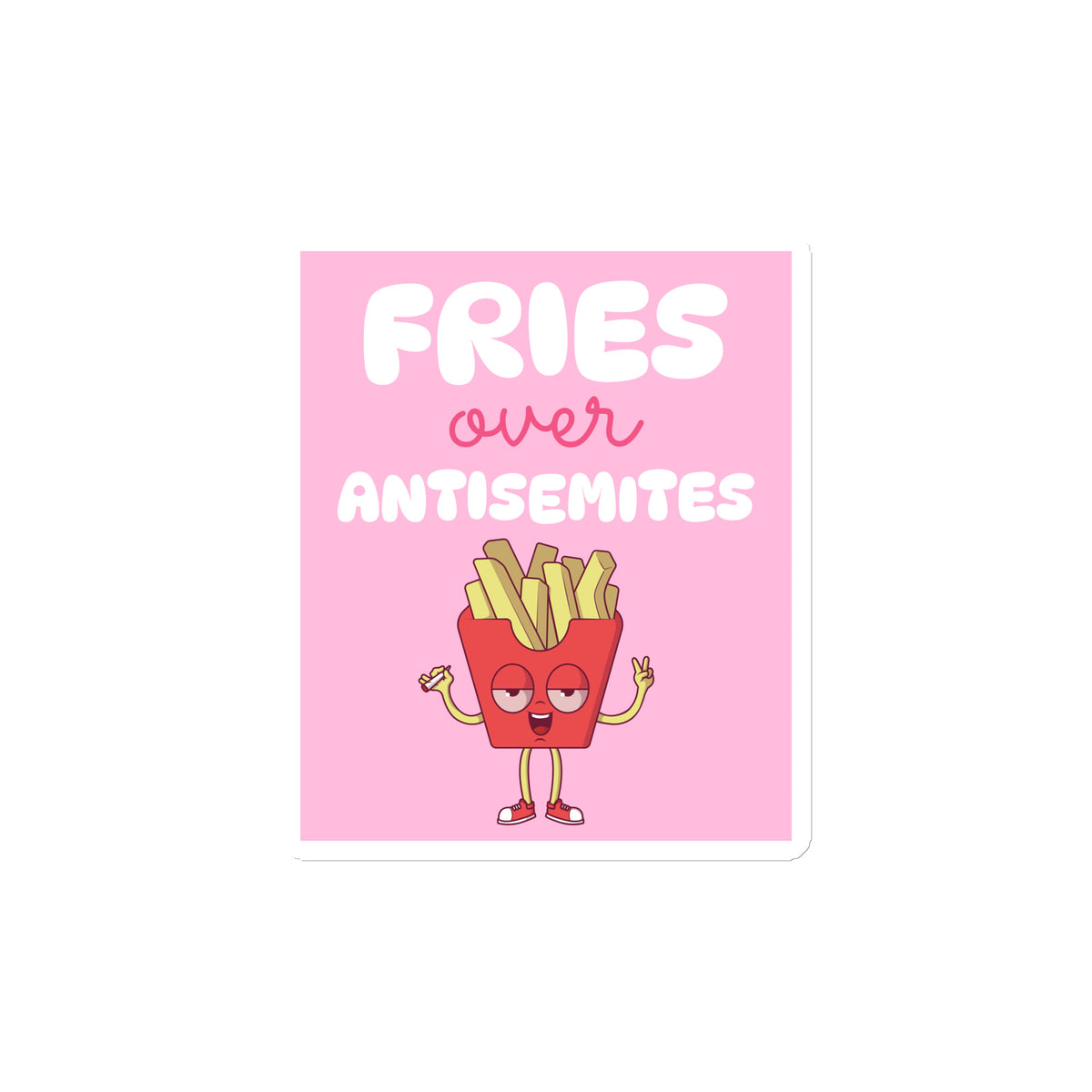 Fries Over Antisemites | Die-Cut Magnet Jouparty
