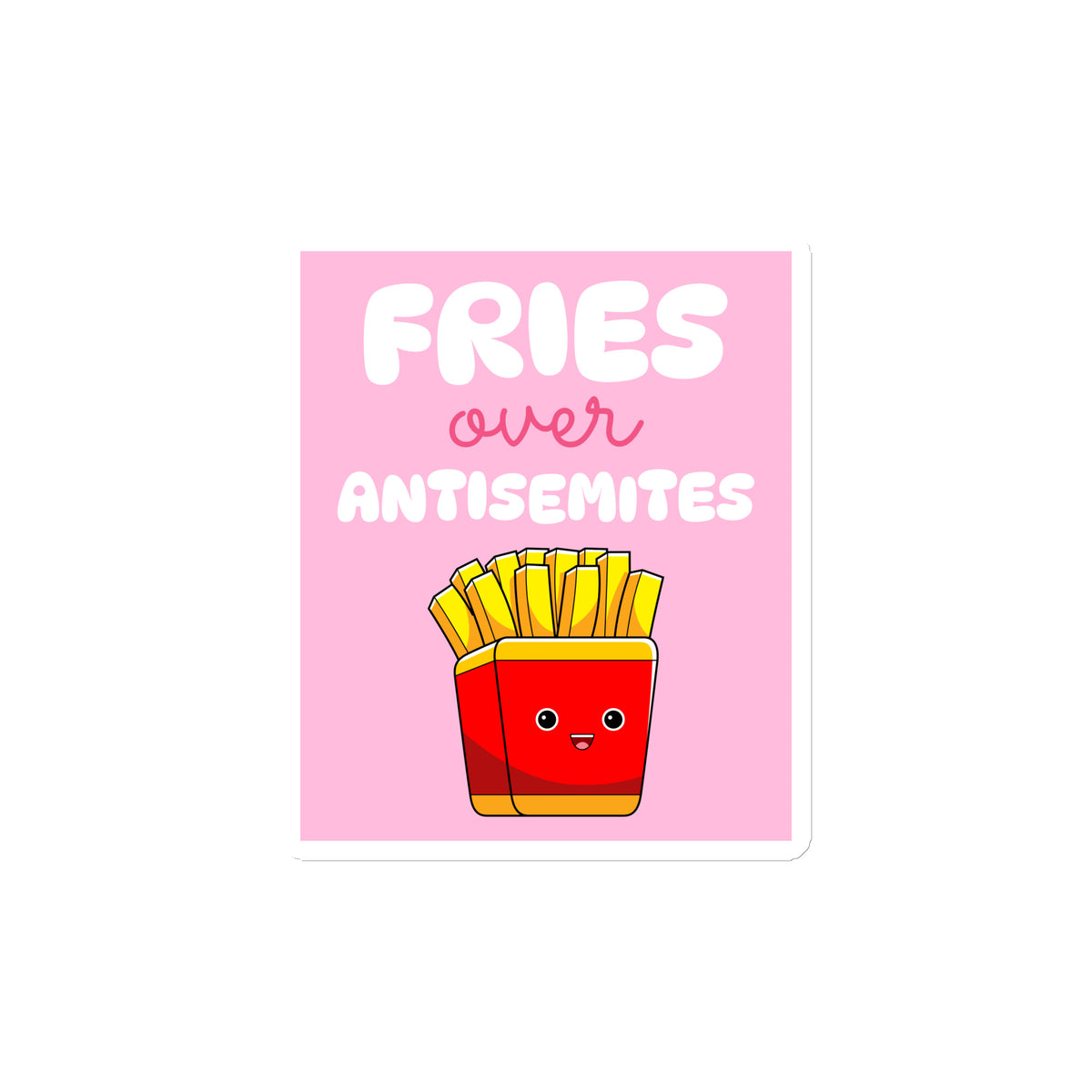 Fries Over Antisemites | Die-Cut Magnet Jouparty