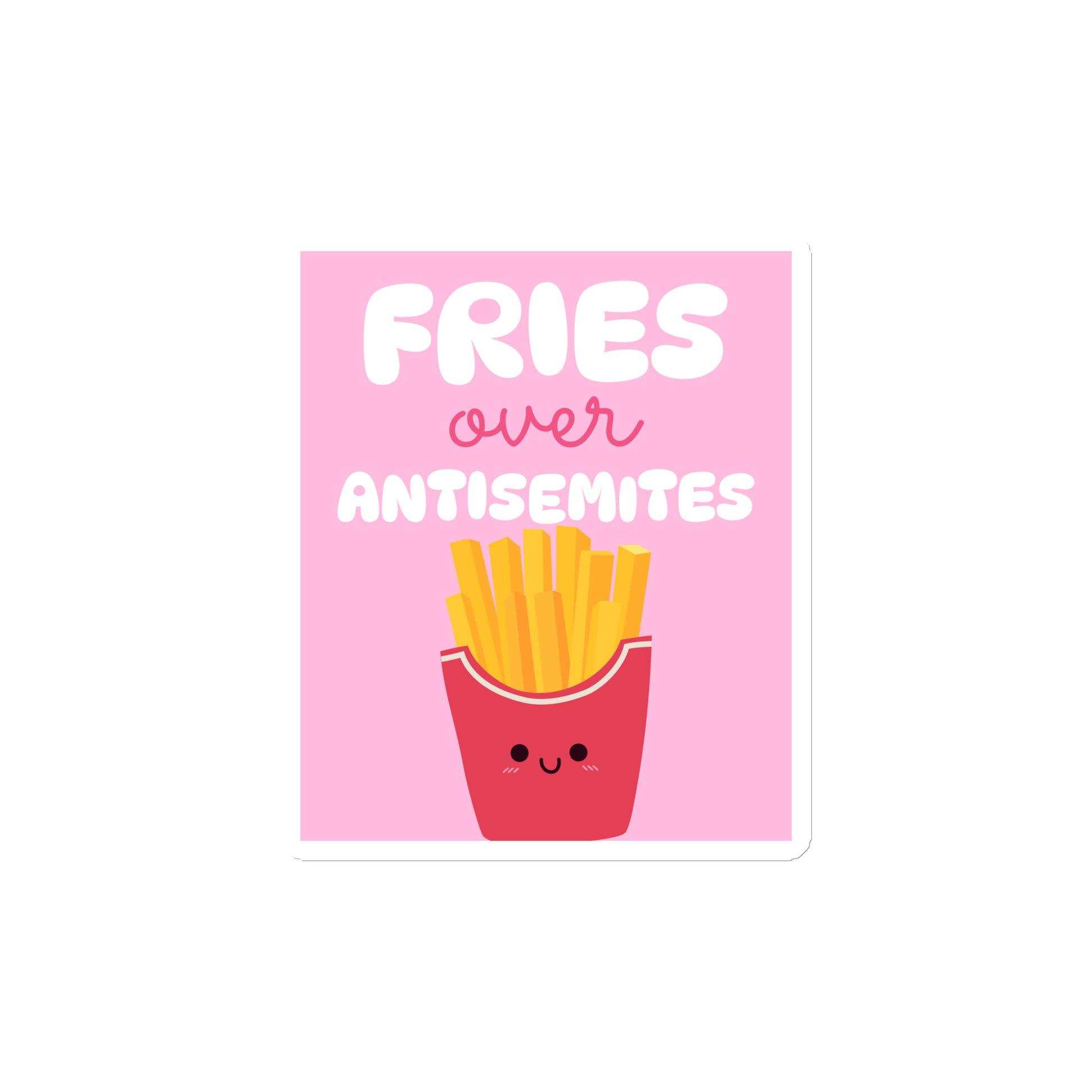 Fries Over Antisemites | Die-Cut Magnet Jouparty