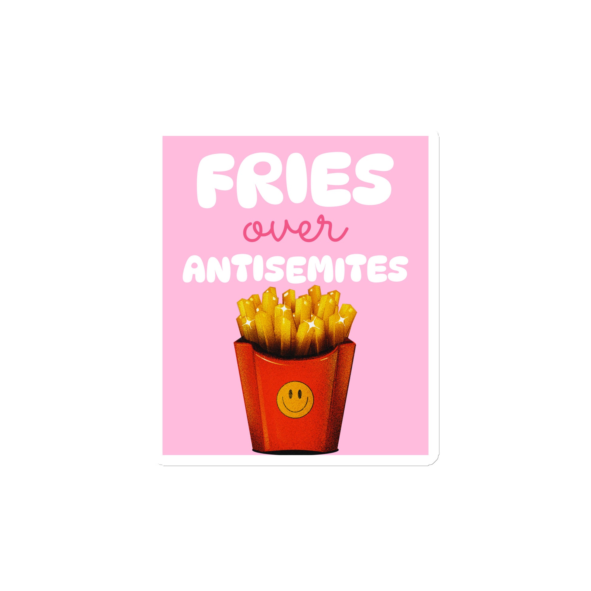 Fries Over Antisemites | Die-Cut Magnet Jouparty