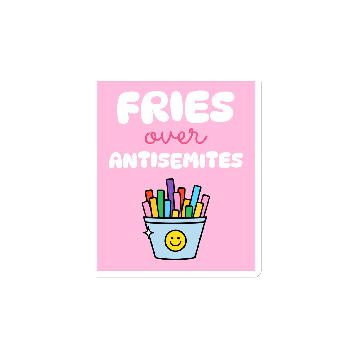 Fries Over Antisemites | Die-Cut Magnet Jouparty