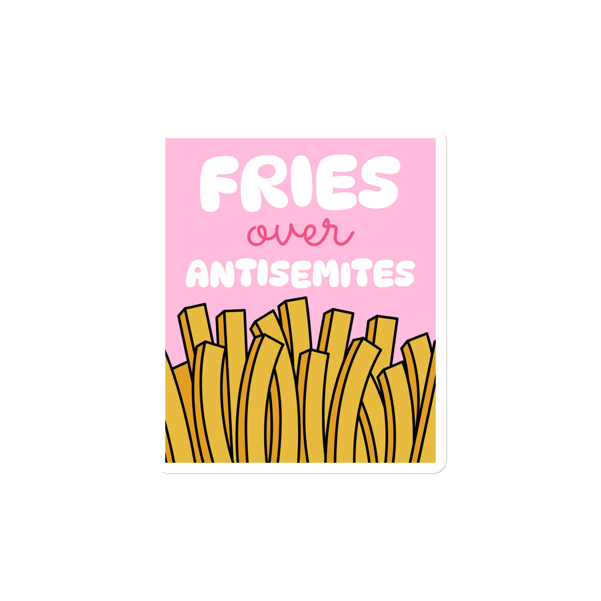 Fries Over Antisemites | Die-Cut Magnet Jouparty