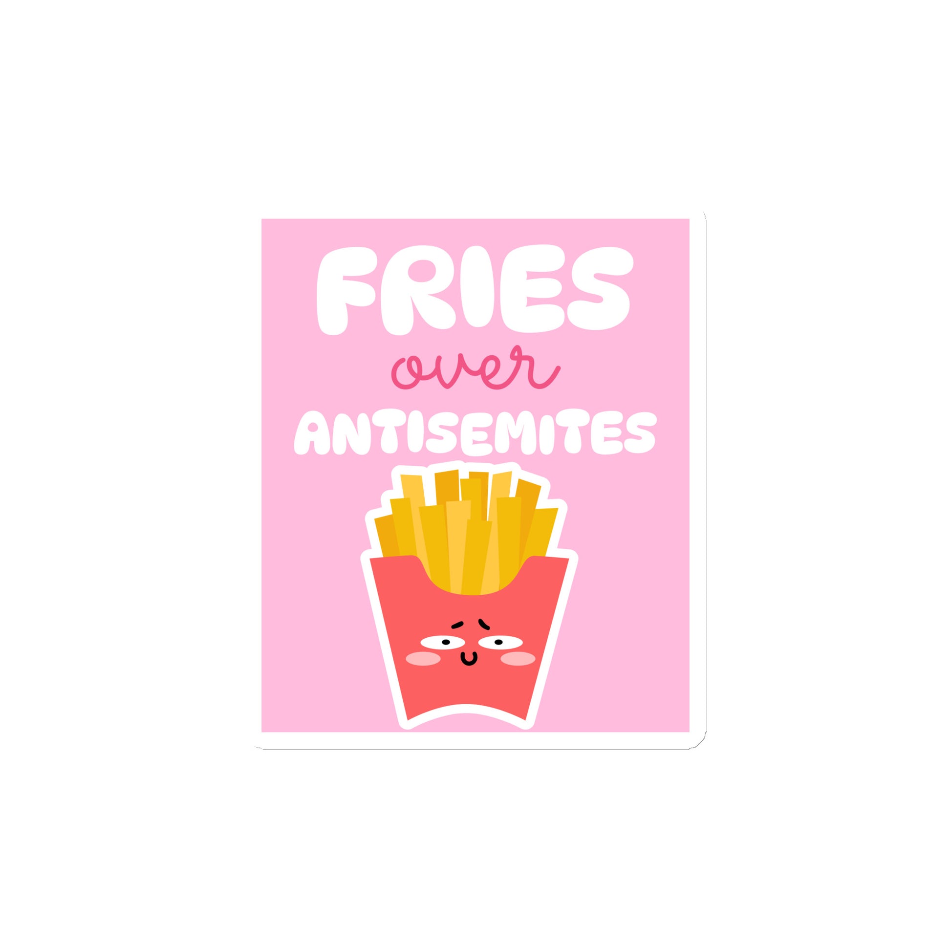 Fries Over Antisemites | Die-Cut Magnet Jouparty