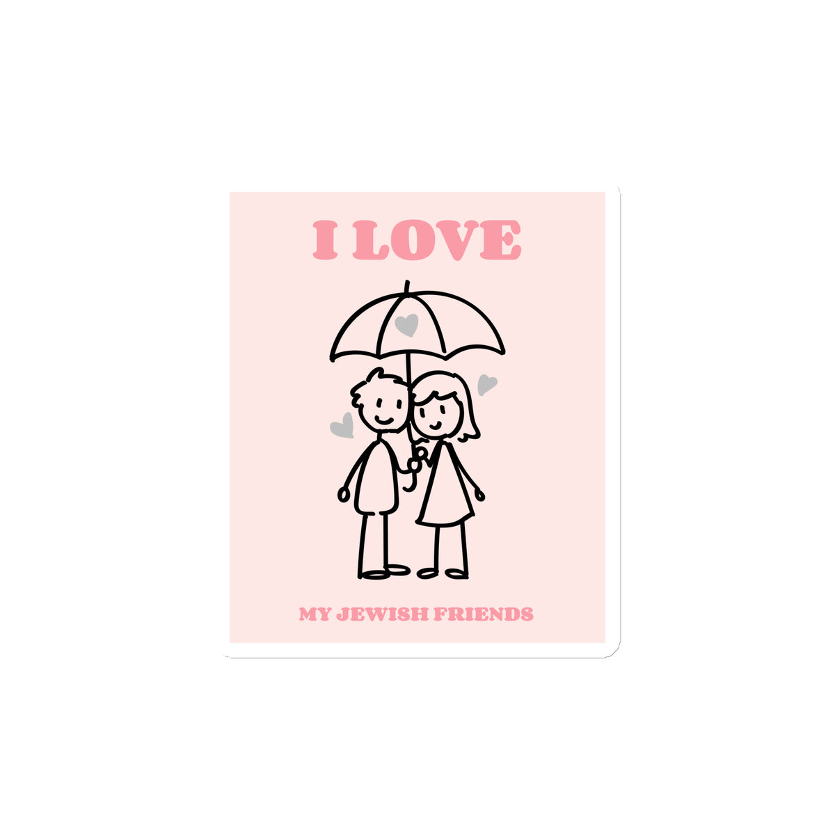I Love My Jewish Friends | Pink Edition | Die-Cut Magnet Jouparty