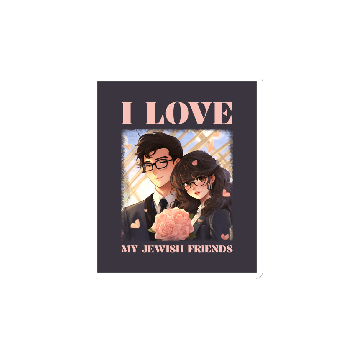 I Love My Jewish Friends | Pink Edition | Die-Cut Magnet Jouparty