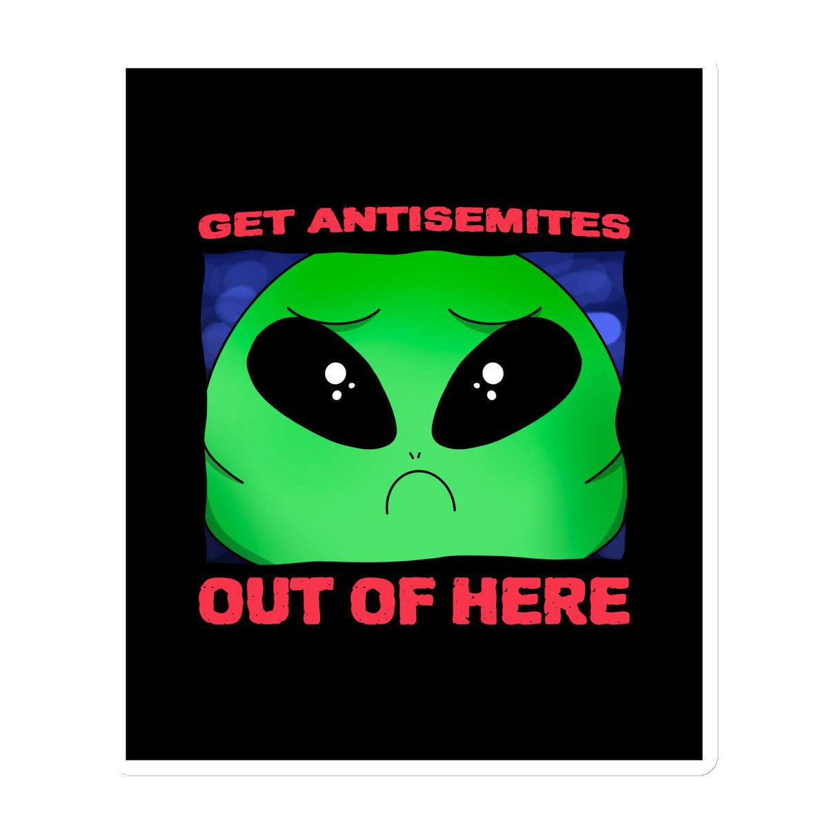 Get Alien Out | Antisemitism | Die-Cut Magnet Jouparty