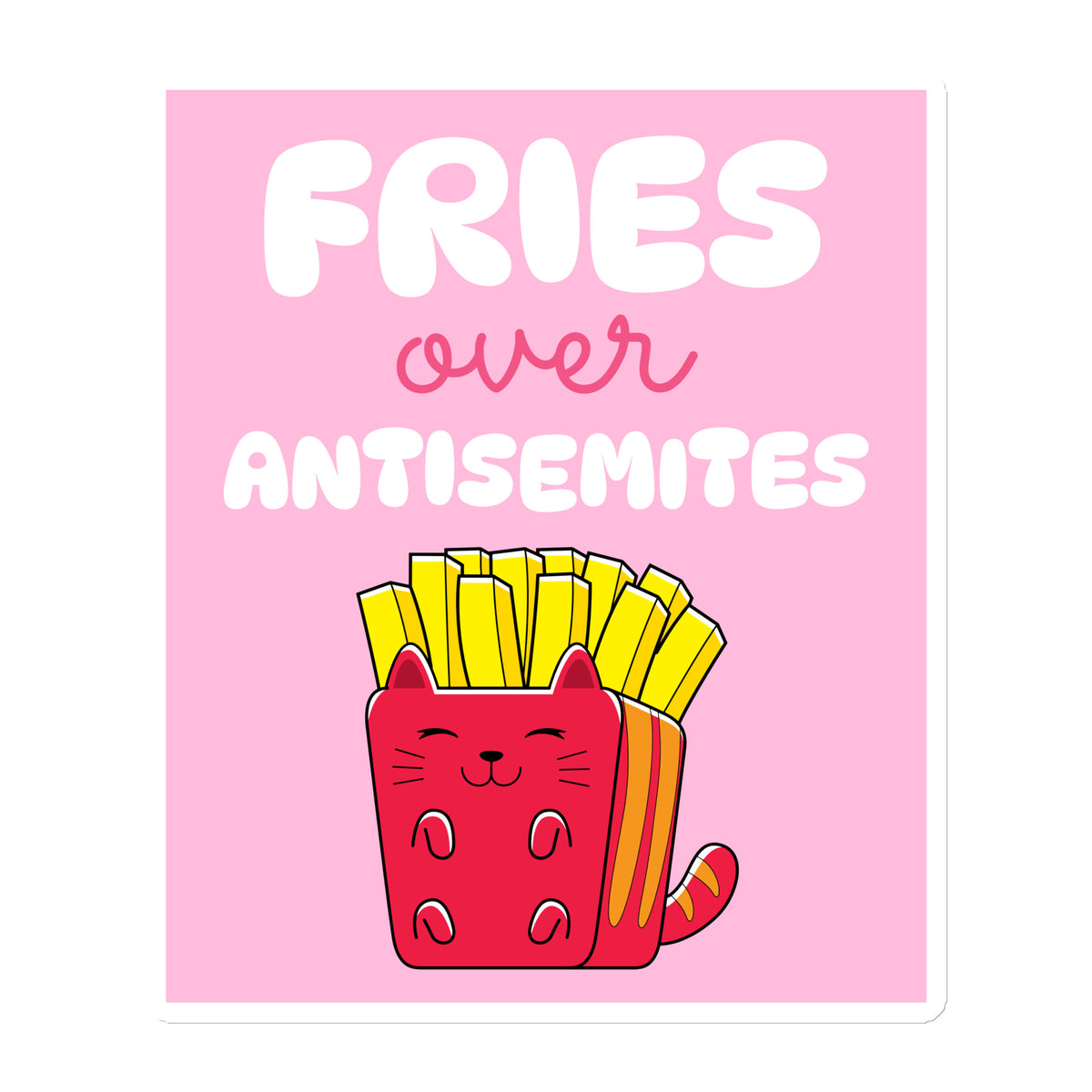 Fries Over Antisemites | Die-Cut Magnet Jouparty