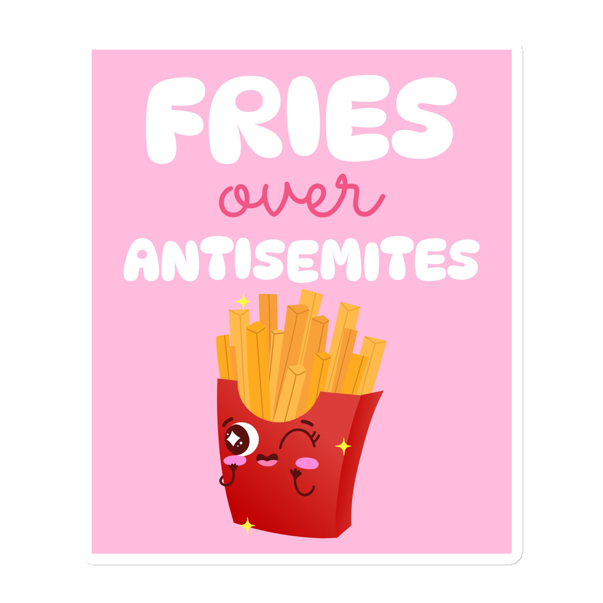 Fries Over Antisemites | Die-Cut Magnet Jouparty