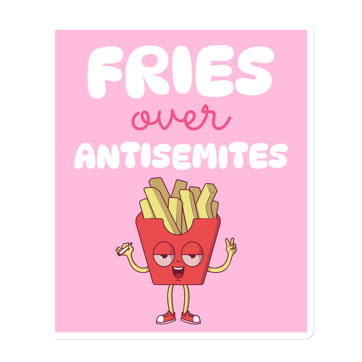 Fries Over Antisemites | Die-Cut Magnet Jouparty
