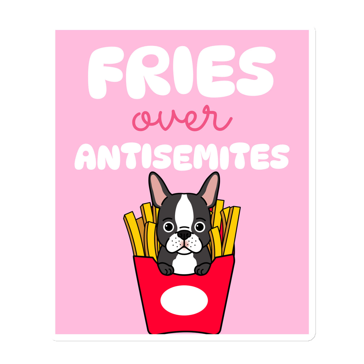 Fries Over Antisemites | Die-Cut Magnet Jouparty
