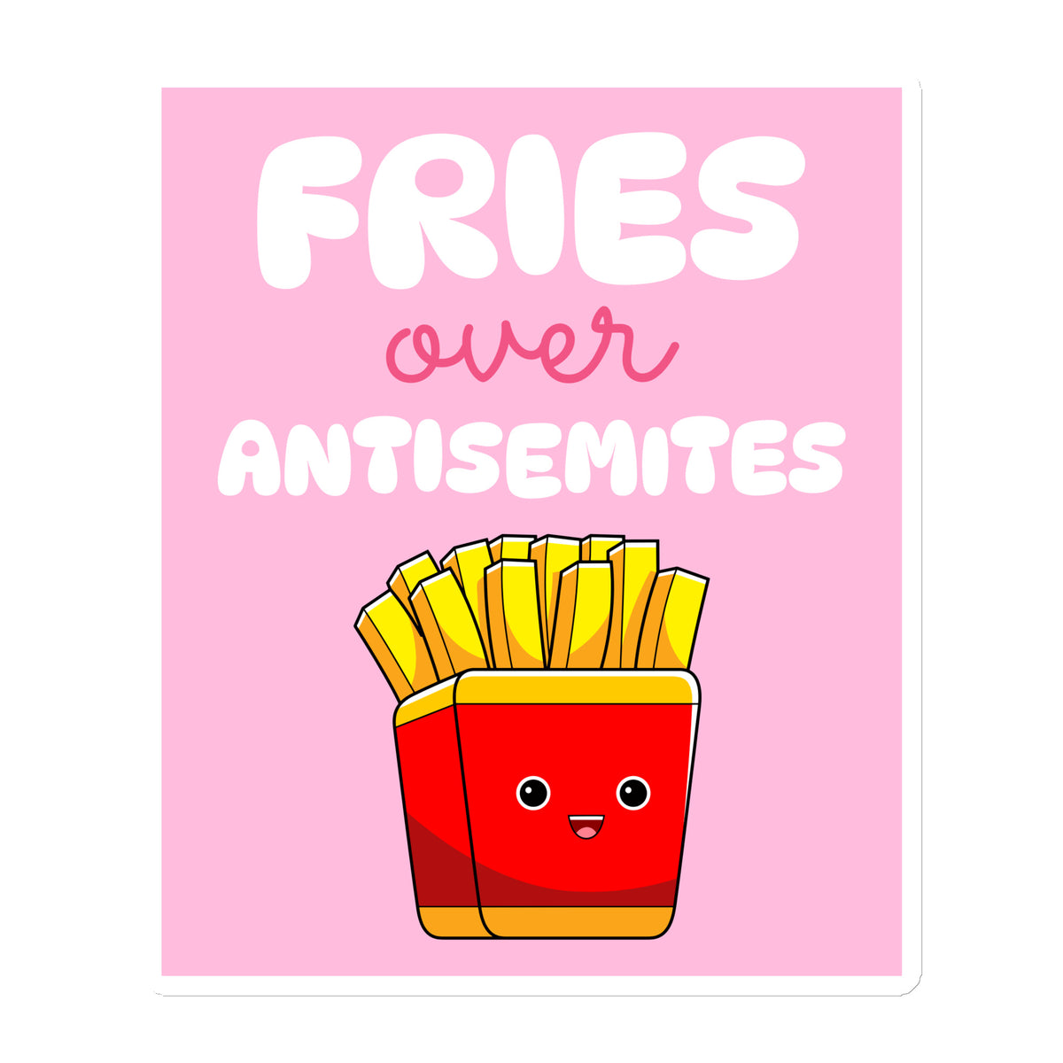 Fries Over Antisemites | Die-Cut Magnet Jouparty