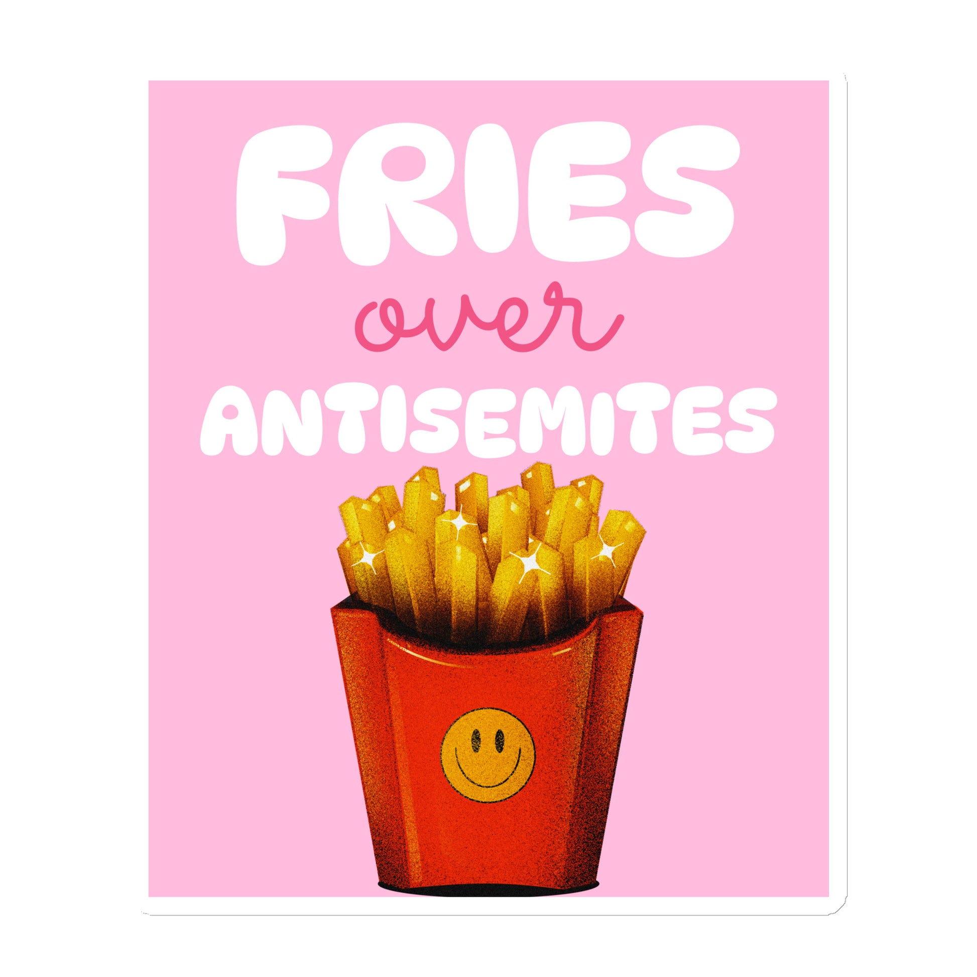 Fries Over Antisemites | Die-Cut Magnet Jouparty