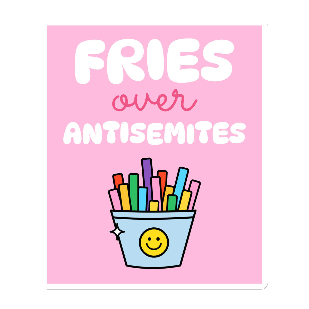 Fries Over Antisemites | Die-Cut Magnet Jouparty