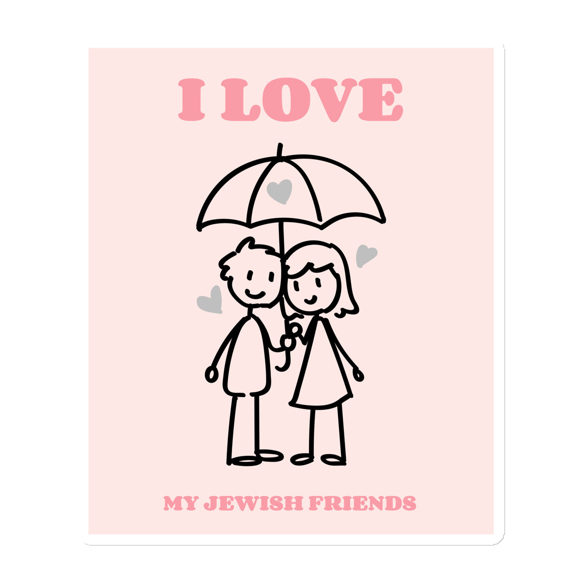 I Love My Jewish Friends | Pink Edition | Die-Cut Magnet Jouparty
