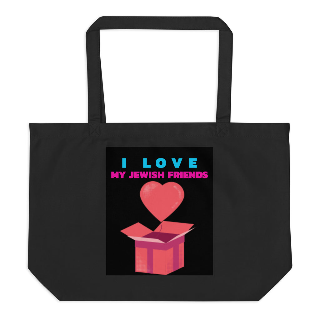 I Love My Jewish Friends | Large Organic Tote Bag