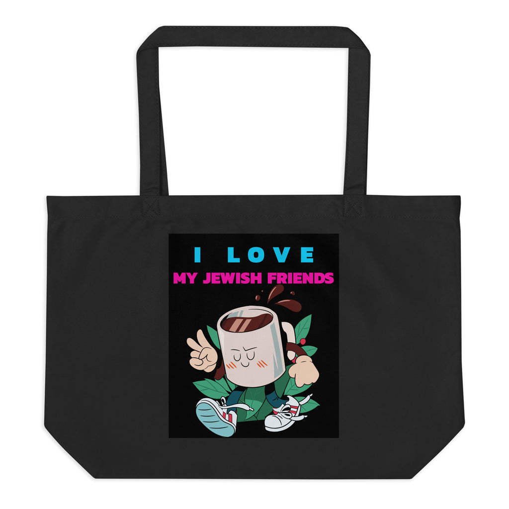 I Love My Jewish Friends | Large Organic Tote Bag Jouparty