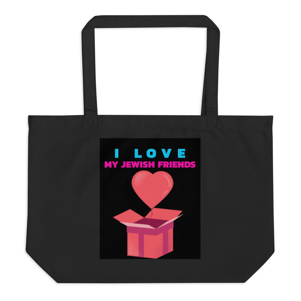 I Love My Jewish Friends | Large Organic Tote Bag