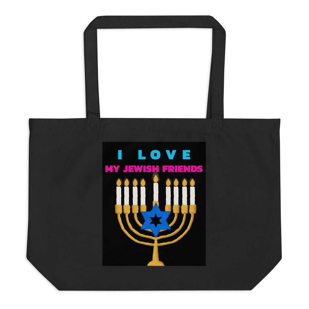 I Love My Jewish Friends | Large Organic Tote Bag Jouparty