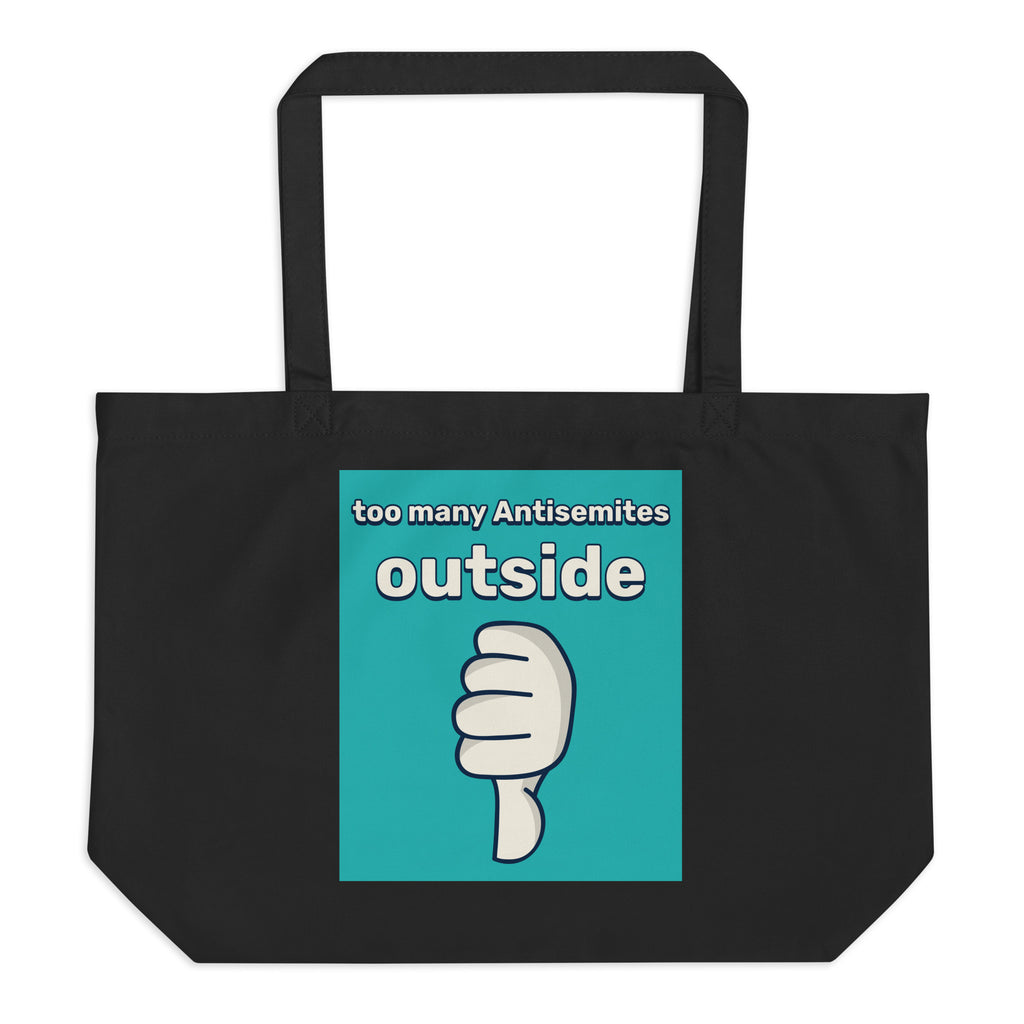 Too Many Antisemites Outside | Large Organic Tote Bag