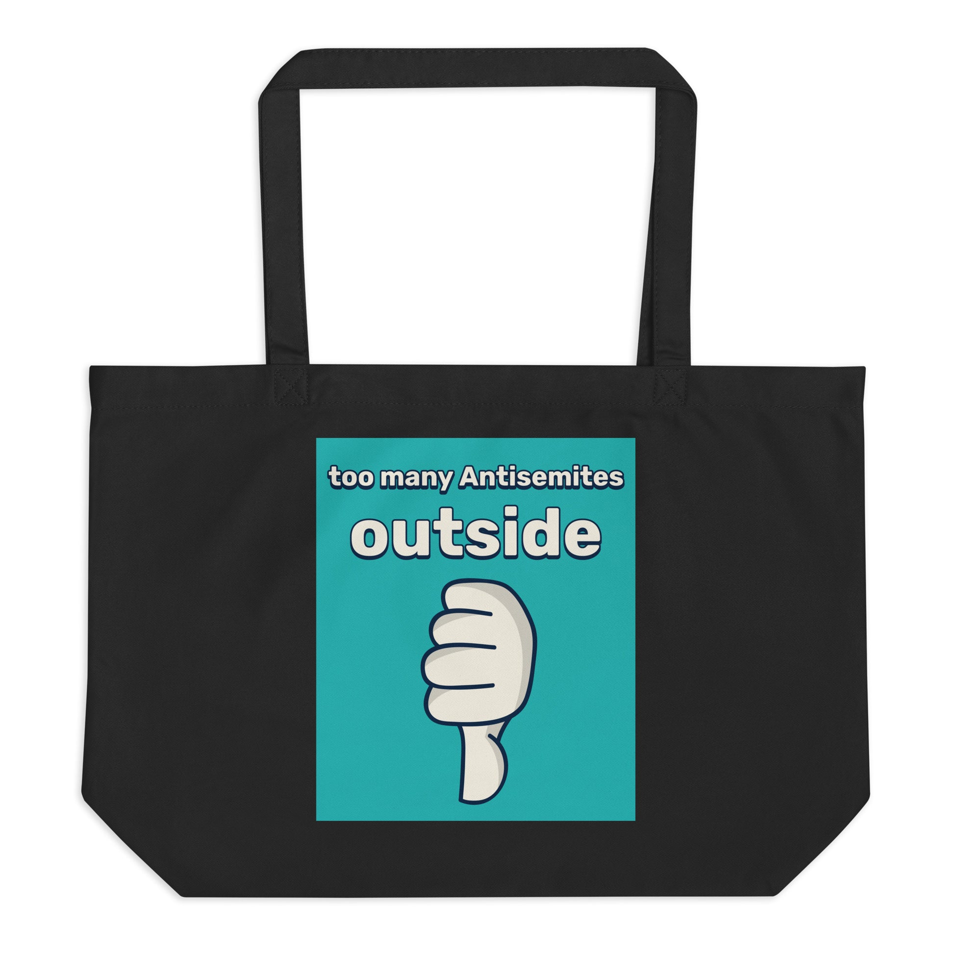 Too Many Antisemites Outside | Large Organic Tote Bag