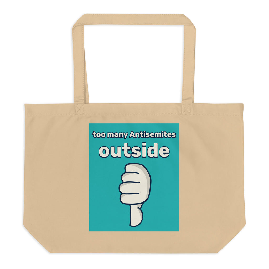 Too Many Antisemites Outside | Large Organic Tote Bag
