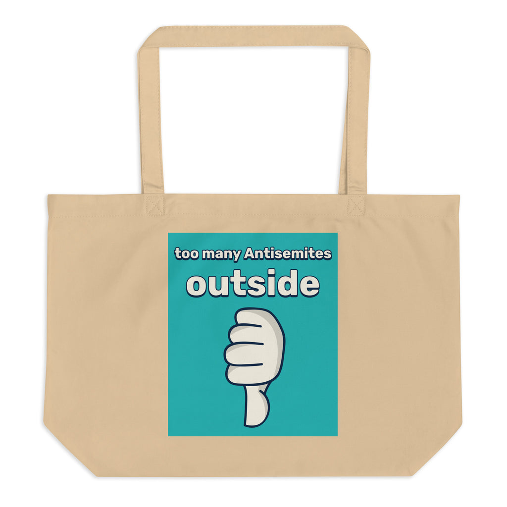 Too Many Antisemites Outside | Large Organic Tote Bag