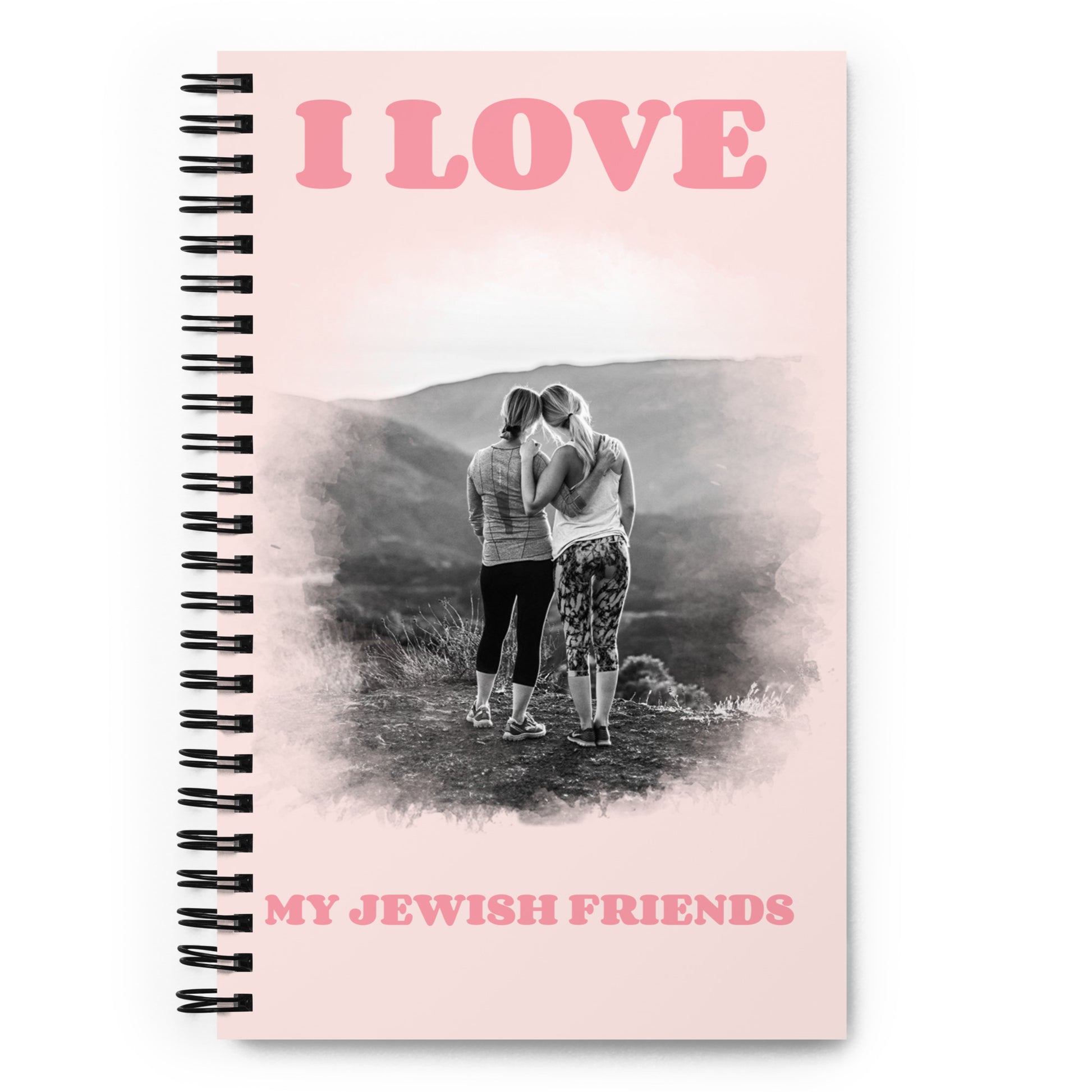 I Love My Jewish Friends | Pink Edition | Spiral Notebook