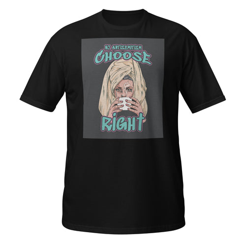 Choose Right | Antisemitism | Unisex T-Shirt