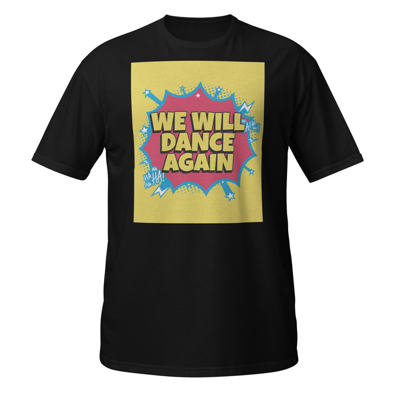 We Will Dance Again | Unisex T-Shirt