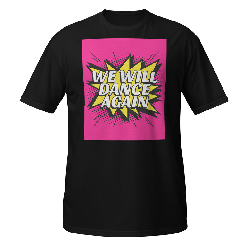 We Will Dance Again | Unisex T-Shirt