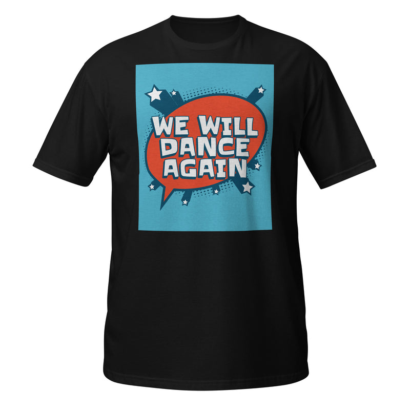 We Will Dance Again | Unisex T-Shirt