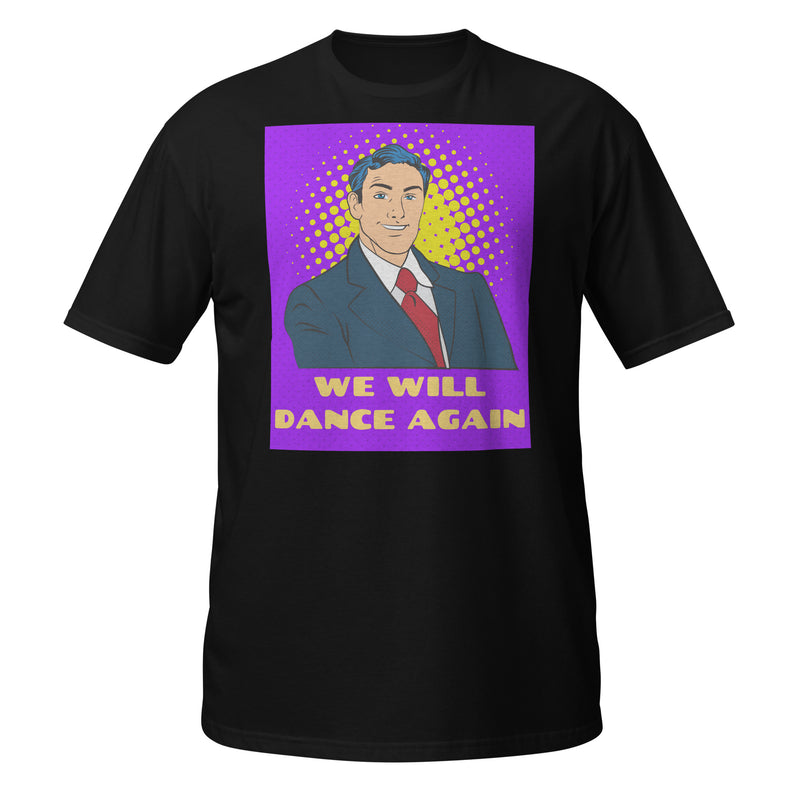 We Will Dance Again | Unisex T-Shirt