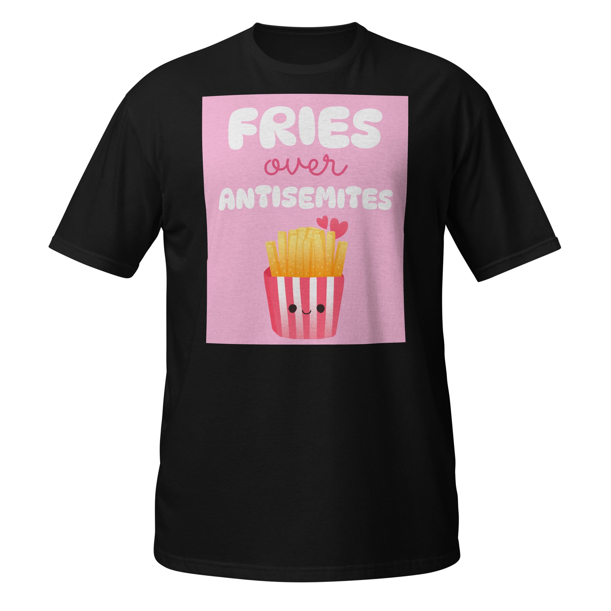 Fries Over Antisemites | Unisex T-Shirt Jouparty