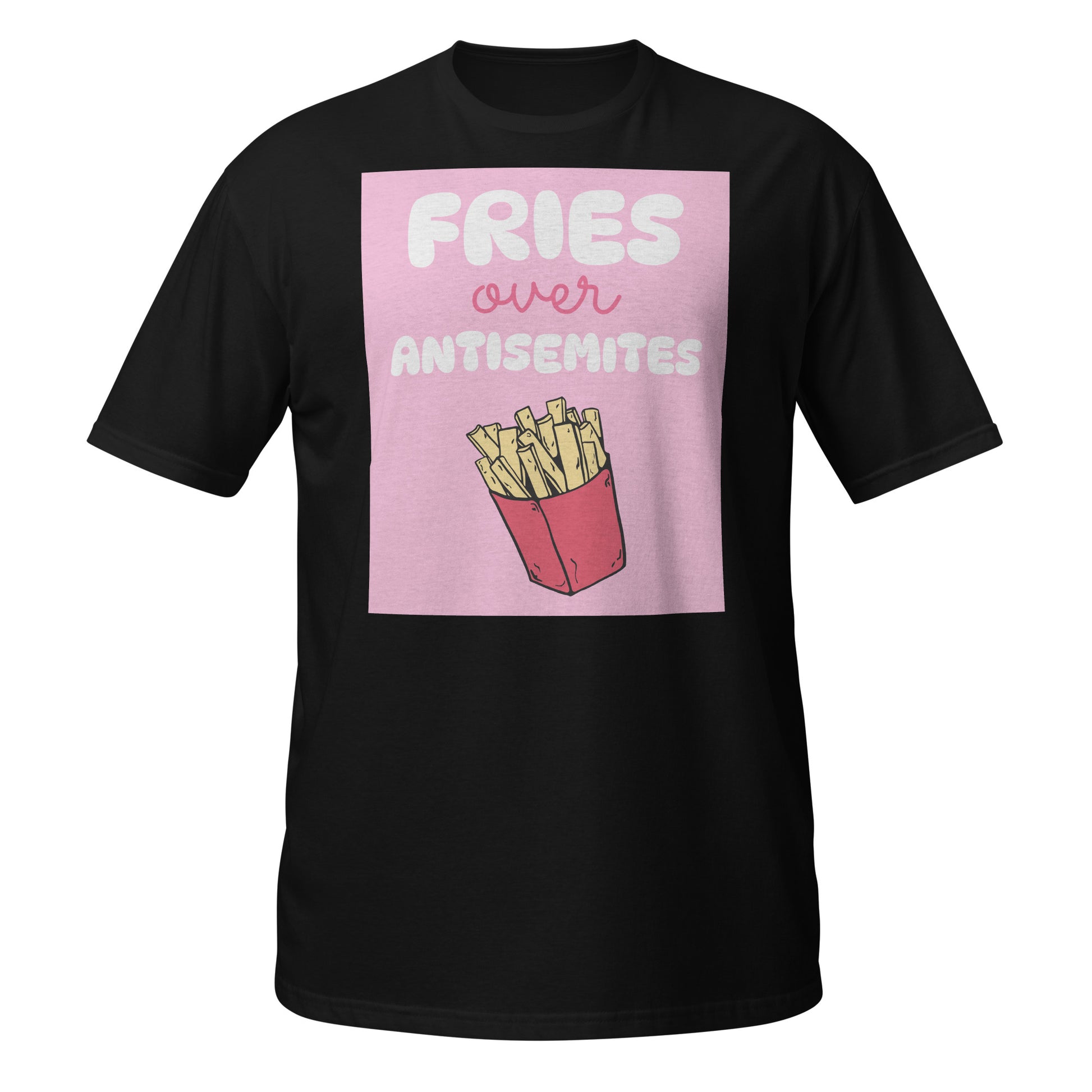 Fries Over Antisemites | Unisex T-Shirt Jouparty