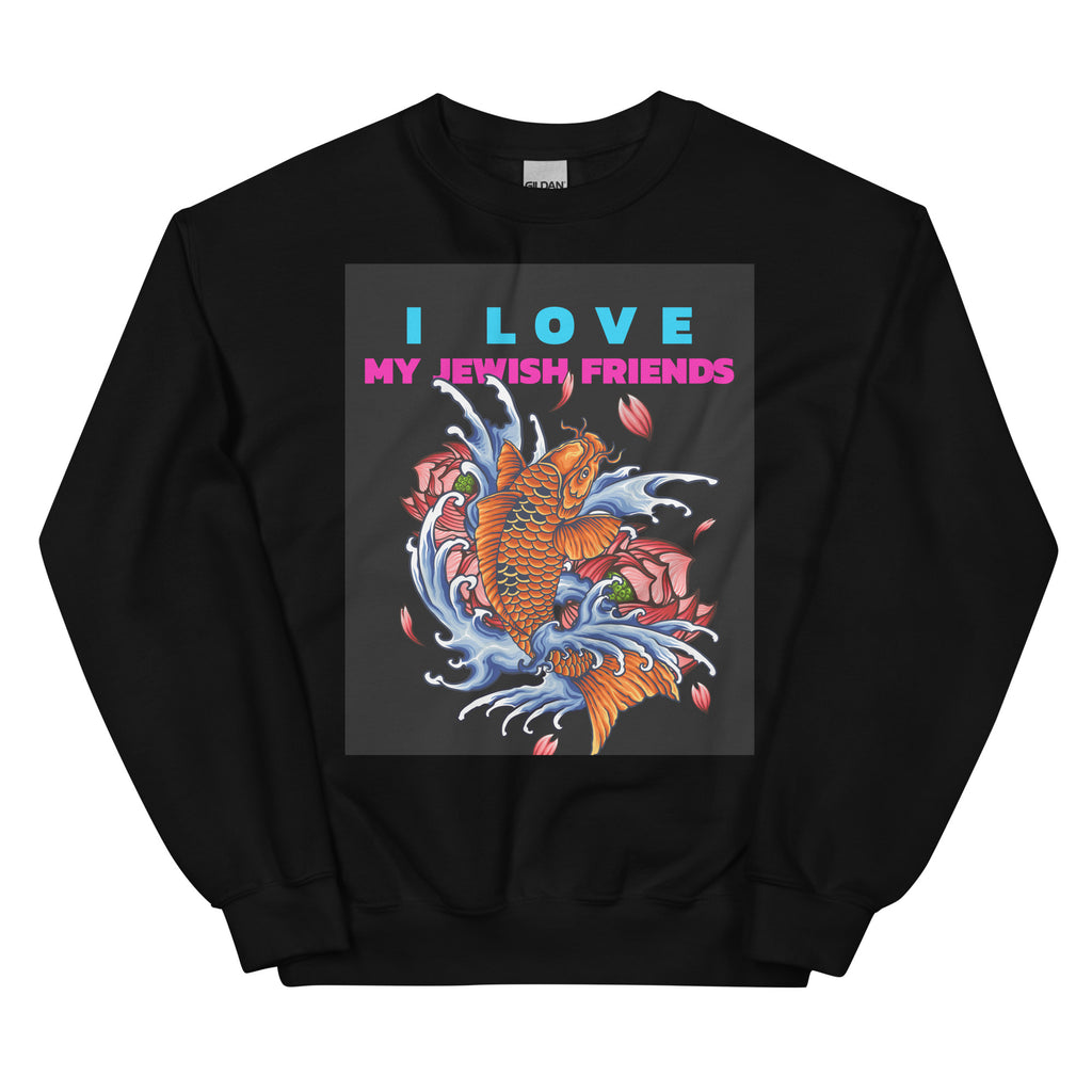 I Love My Jewish Friends | Unisex Sweatshirt Jouparty