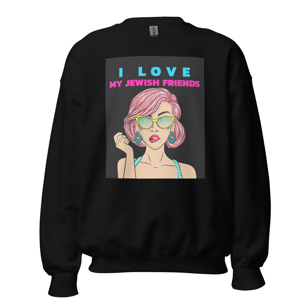 I Love My Jewish Friends | Unisex Sweatshirt Jouparty
