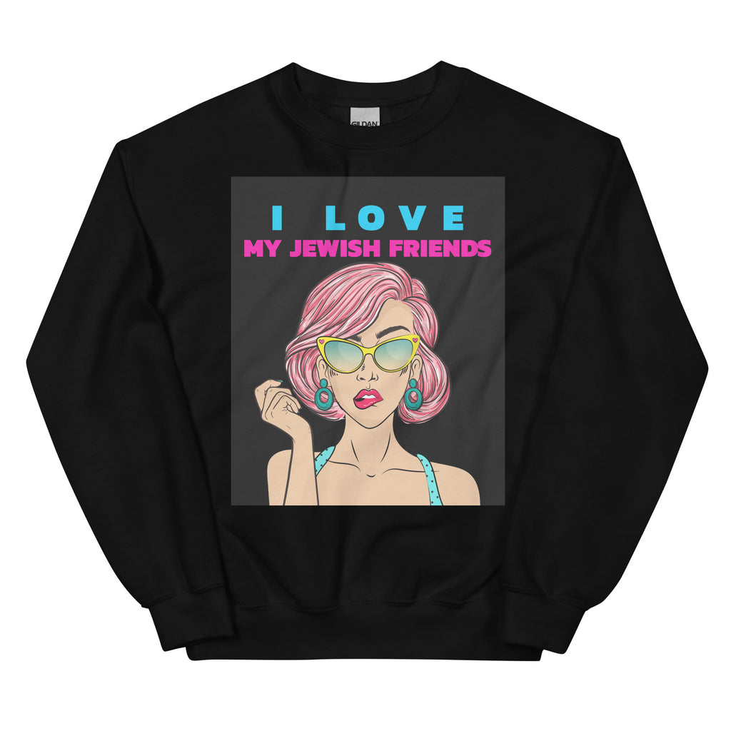 I Love My Jewish Friends | Unisex Sweatshirt Jouparty