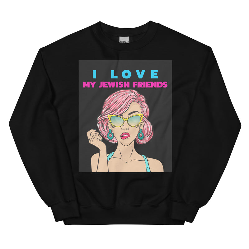 I Love My Jewish Friends | Unisex Sweatshirt