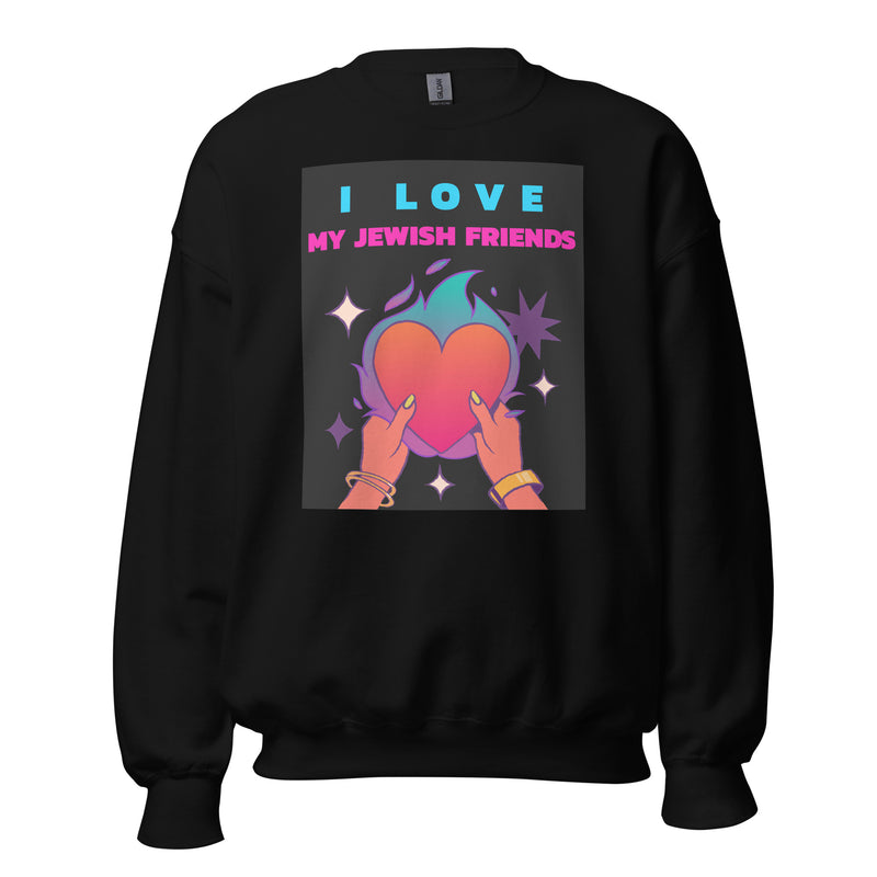 I Love My Jewish Friends | Unisex Sweatshirt
